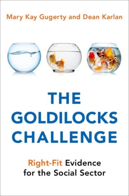 The Goldilocks Challenge, Mary Kay (Nancy Bell Evans Professor of Nonprofits & Philanthropy Gugerty ; Dean (Professor of Economics and Finance Karlan - Gebonden - 9780199366088