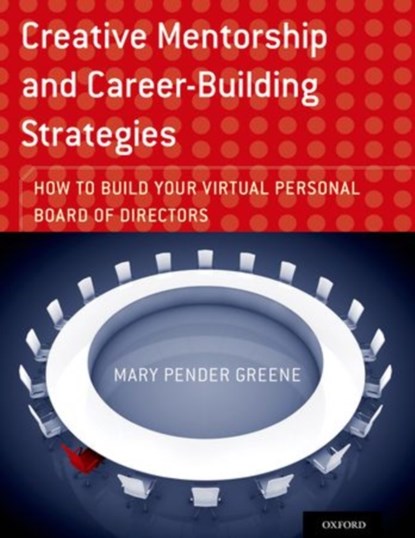 Creative Mentorship and Career-Building Strategies, MARY (PSYCHOTHERAPIST,  Psychotherapist, Private Practice) Pender Greene - Paperback - 9780199373444