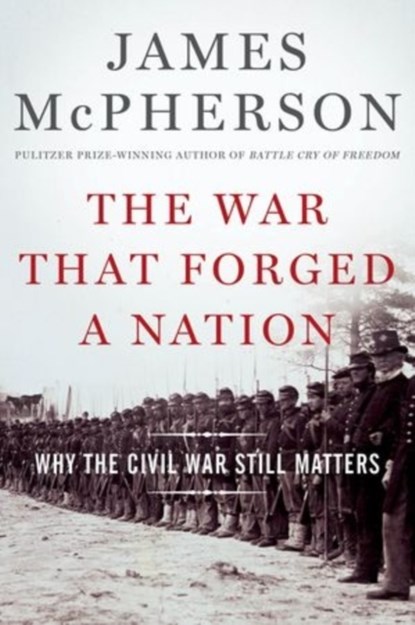 The War That Forged a Nation, James M. (Professor Emeritus McPherson - Gebonden - 9780199375776