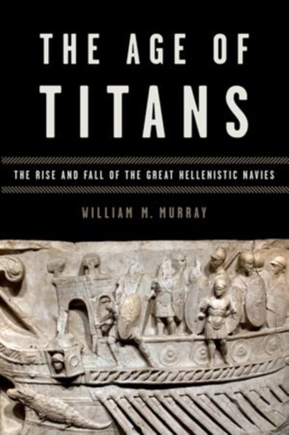 The Age of Titans, WILLIAM (MARY AND GUS STATHIS PROFESSOR OF GREEK HISTORY,  Mary and Gus Stathis Professor of Greek History, University of South Florida) Murray - Paperback - 9780199382255
