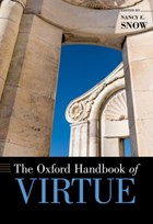 The Oxford Handbook of Virtue | Snow, Nancy (professor or Philosophy, Professor or Philosophy, Marquette University) | 