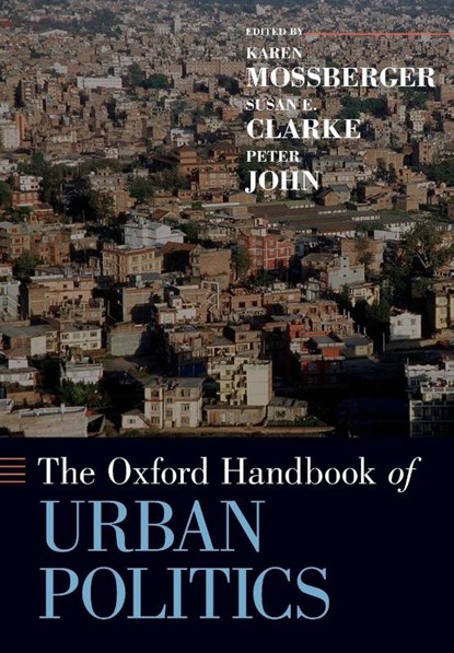 The Oxford Handbook of Urban Politics, Karen (Professor and Head of Public Administration Mossberger ; Susan E. (Professor of Political Science Clarke ; Peter (Professor of Political Science and Public Policy John - Paperback - 9780199385553