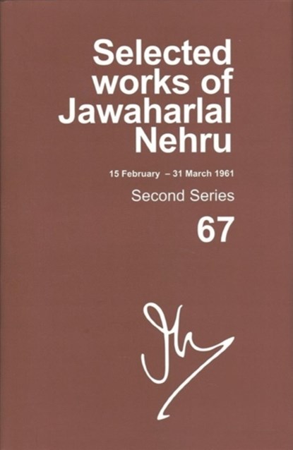 Selected Works of Jawaharlal Nehru, Second Series, Vol 67, PROFESSOR MADHAVAN K. (TRUSTEE OF JAWAHARLAL NEHRU MEMORIAL FUND,  Trustee of Jawaharlal Nehru Memorial Fund, Jawaharlal Memorial Nehru Fund) Palat - Gebonden - 9780199471683