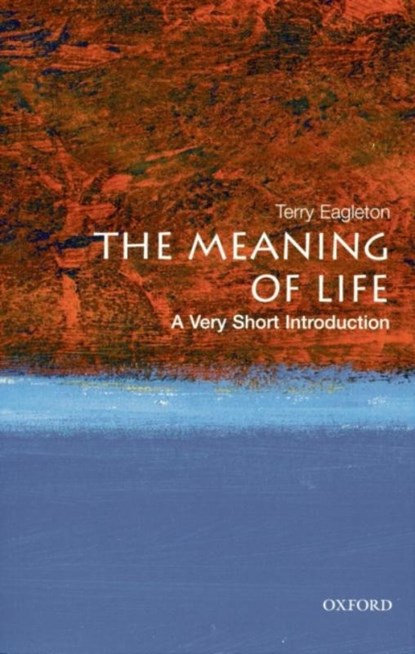 The Meaning of Life, Terry (John Edward Taylor Professor of English at the University of Manchester) Eagleton - Paperback - 9780199532179