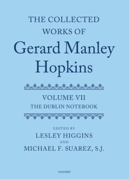 The Collected Works of Gerard Manley Hopkins, LESLEY J. (PROFESSOR,  Department of English, York University) Higgins ; Michael F. (Director, Rare Book School, University of Virginia) Suarez - Gebonden - 9780199534029