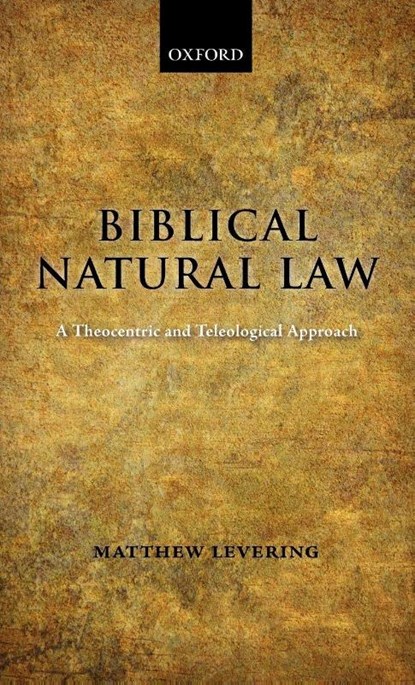 Biblical Natural Law, Matthew (Professor of Theology Levering - Gebonden - 9780199535293