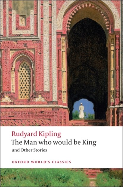The Man Who Would Be King, Rudyard Kipling - Paperback - 9780199536474