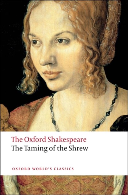 The Taming of the Shrew: The Oxford Shakespeare, William Shakespeare - Paperback - 9780199536528
