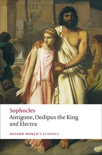 Antigone; Oedipus the King; Electra, Sophocles - Paperback - 9780199537174