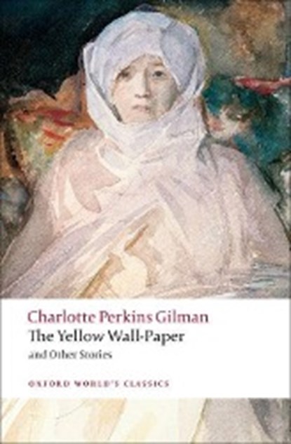 The Yellow Wall-Paper and Other Stories, Charlotte Perkins Gilman - Paperback - 9780199538843