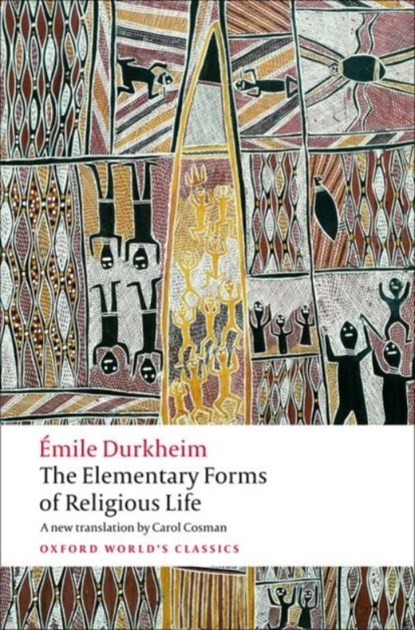 The Elementary Forms of Religious Life, Emile Durkheim - Paperback - 9780199540129