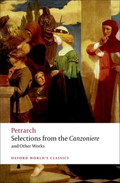 Selections from the Canzoniere and Other Works, F. Petrarch - Paperback - 9780199540693