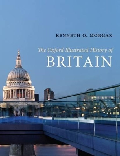 The Oxford Illustrated History of Britain, KENNETH O. (HONORARY FELLOW,  The Queen's College, Oxford, and member of the House of Lords) Morgan - Paperback - 9780199544752