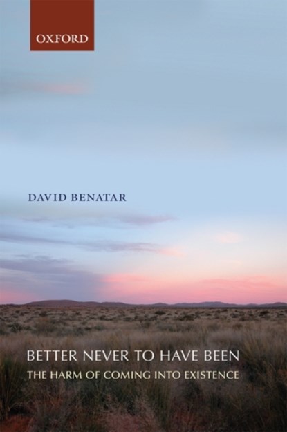 Better Never to Have Been, David (University of Cape Town) Benatar - Paperback - 9780199549269