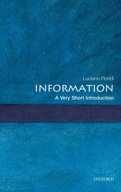 Information: A Very Short Introduction, LUCIANO (,  Luciano Floridi is the Professor of Philosophy and Ethics of Information at the Oxford Internet Institute, and a fellow of St Cross College, Oxford University.) Floridi - Paperback - 9780199551378