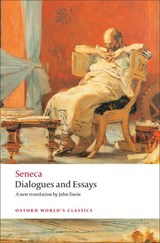 Dialogues and Essays - Seneca - 9780199552405