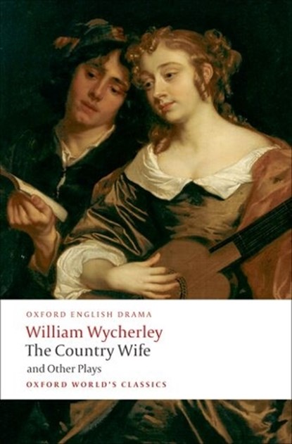 The Country Wife and Other Plays, William Wycherley - Paperback - 9780199555185