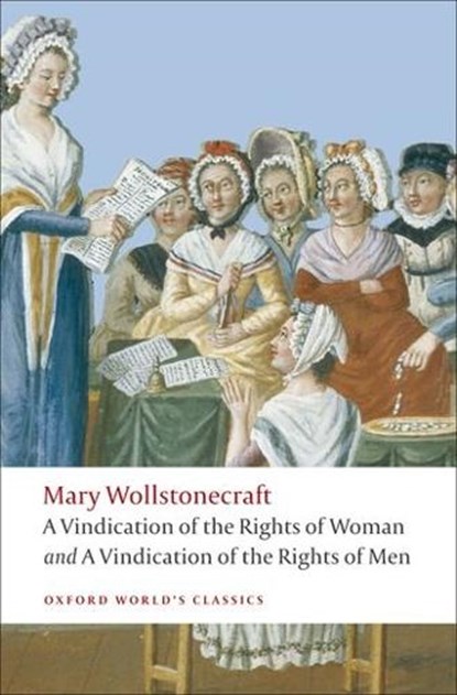 A Vindication of the Rights of Men; A Vindication of the Rights of Woman; An Historical and Moral View of the French Revolution, Mary Wollstonecraft - Paperback - 9780199555468