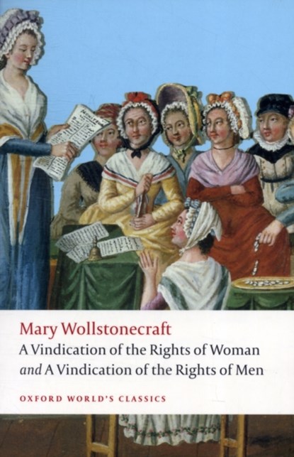A Vindication of the Rights of Men; A Vindication of the Rights of Woman; An Historical and Moral View of the French Revolution, Mary Wollstonecraft - Paperback - 9780199555468