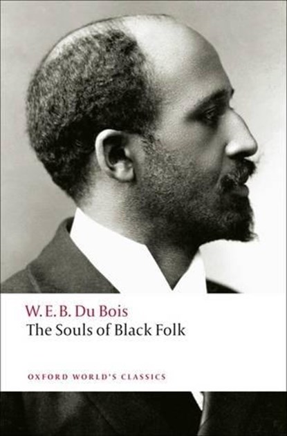 The Souls of Black Folk, W. E. B. Du Bois - Paperback - 9780199555833