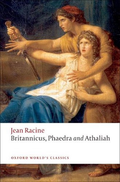 Britannicus, Phaedra, Athaliah, Jean Racine - Paperback - 9780199555994