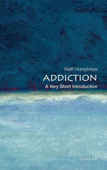 Addiction: A Very Short Introduction, Keith Humphreys - Paperback - 9780199557233