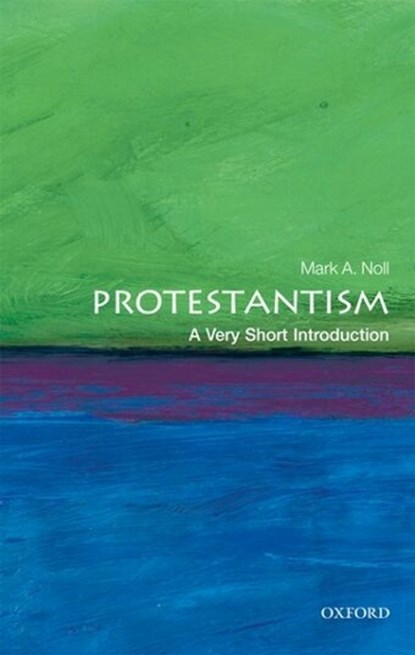 Protestantism, Mark A. (Francis A. McAnaney Professor of History Noll - Paperback - 9780199560974