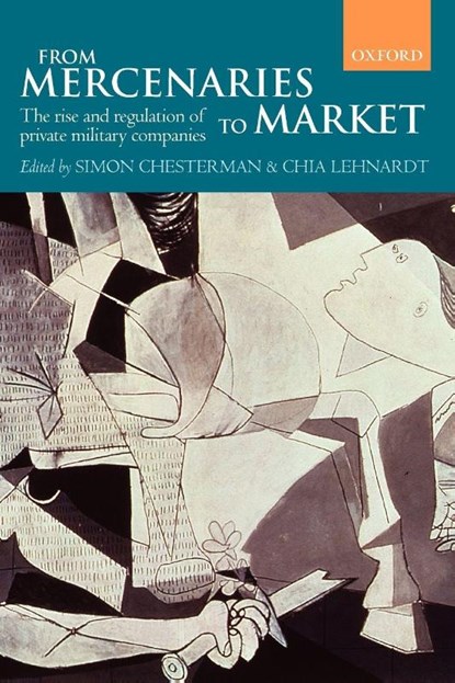 From Mercenaries to Market, Simon (Global Professor and Director of the New York University School of Law Singapore Programme Chesterman ; Chia (Research Fellow at Humboldt University Lehnardt - Paperback - 9780199563890