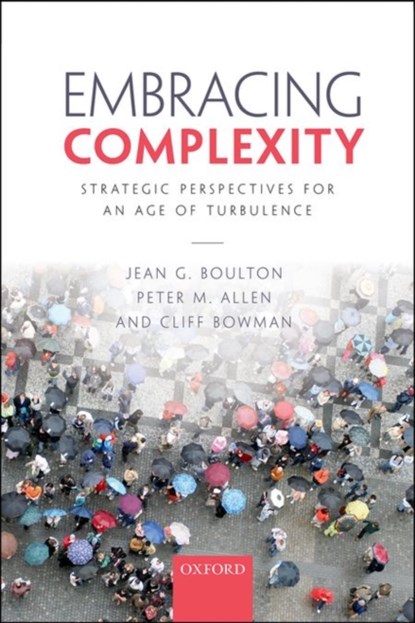 Embracing Complexity, Jean G. (Visiting Fellow Boulton ; Peter M. (Emeritus Professor Allen ; Cliff (Professor of Strategic Management Bowman - Paperback - 9780199565269