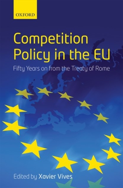 Competition Policy in the EU, XAVIER (PROFESSOR OF ECONOMIC AND FINANCE,  IESE Business School) Vives - Gebonden - 9780199566358