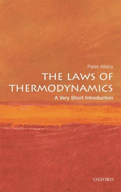 The Laws of Thermodynamics: A Very Short Introduction, PETER (FELLOW OF LINCOLN COLLEGE,  University of Oxford) Atkins - Paperback - 9780199572199