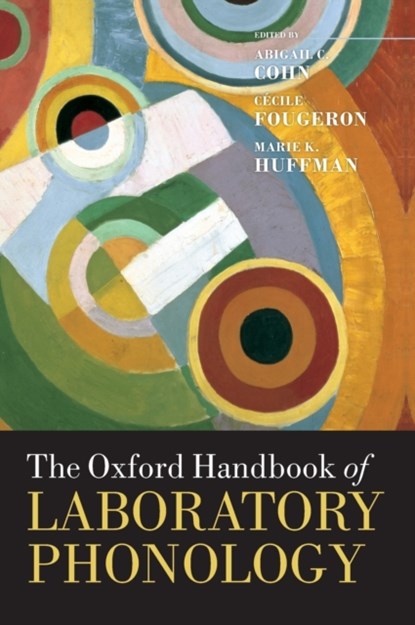 The Oxford Handbook of Laboratory Phonology, ABIGAIL C. (,  Cornell University) Cohn ; Cecile (, CNRS/University of Paris 3) Fougeron ; Marie K. (, Stony Brook University) Huffman - Gebonden - 9780199575039