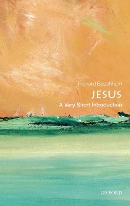 Jesus: A Very Short Introduction, RICHARD (EMERITUS PROFESSOR OF NEW TESTAMENT STUDIES,  University of St Andrews, and Senior Scholar, Ridley Hall, Cambridge) Bauckham - Paperback - 9780199575275