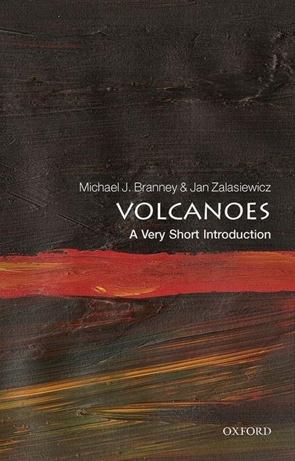 Volcanoes: A Very Short Introduction, MICHAEL J (PROFESSOR,  School of Geography, Geology and the Environment, University of Leicester) Branney ; Jan (Professor, School of Geography, Geology and the Environment, University of Leicester) Zalasiewicz - Paperback - 9780199582204