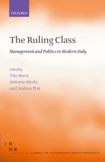 The Ruling Class, TITO (PROFESSOR OF ECONOMICS,  Universita Bocconi, Italy) Boeri ; Antonio (Professor of Economics and Director, Penn Institute for Economic Research, University of Pennsylvania, USA) Merlo ; Andrea (Professor of Economics, London School of Economics and Political Science, UK) Prat - Gebonden - 9780199588282