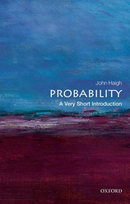 Probability: A Very Short Introduction, JOHN (READER IN STATISTICS,  University of Sussex) Haigh - Paperback - 9780199588480