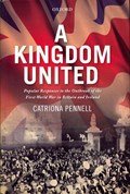 A Kingdom United | Pennell, Catriona (senior Lecturer in History, Senior Lecturer in History, University of Exeter) | 