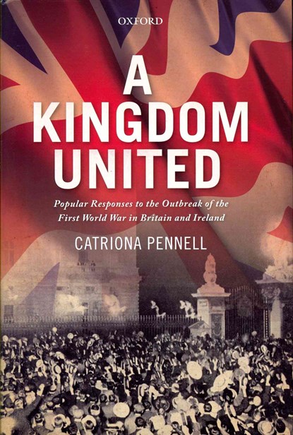A Kingdom United, CATRIONA (SENIOR LECTURER IN HISTORY,  Senior Lecturer in History, University of Exeter) Pennell - Gebonden - 9780199590582