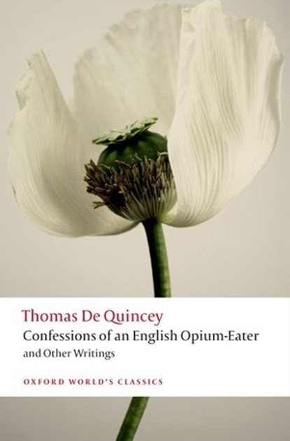 Confessions of an English Opium-Eater and Other Writings, Thomas De Quincey - Paperback - 9780199600618