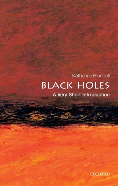 Black Holes: A Very Short Introduction, KATHERINE (PROFESSOR OF ASTROPHYSICS,  University of Oxford) Blundell - Paperback - 9780199602667