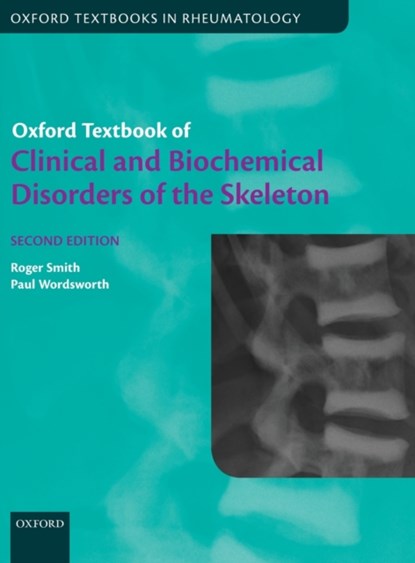 Oxford Textbook of Clinical and Biochemical Disorders of the Skeleton, ROGER (HONORARY CONSULTANT PHYSICIAN,  Nuffield Orthopaedic Centre, Oxford, UK) Smith ; Paul (Professor of Rheumatology, University of Oxford, and Honorary Consultant Rheumatologist, Nuffield Orthopaedic Centre, Oxford, UK) Wordsworth - Gebonden - 9780199607990