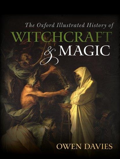 The Oxford Illustrated History of Witchcraft and Magic, OWEN (PROFESSOR OF SOCIAL HISTORY,  University of Hertfordshire) Davies - Gebonden Gebonden - 9780199608447