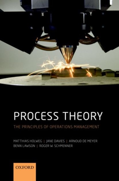 Process Theory, Matthias (Professor of Operations Management Holweg ; Jane (Director of the Cambridge MBA and Senior Faculty in Management Practice Davies ; Arnoud de (President Meyer ; Benn (Senior Lecturer in Operations Management and Director of the Centre for Process Excellence and Innovation Lawson - Paperback - 9780199641062