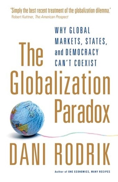 The Globalization Paradox, Dani (Rafiq Hariri Professor of International Political Economy Rodrik - Paperback - 9780199652525