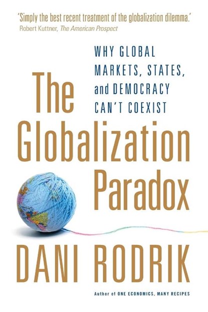 The Globalization Paradox, Dani (Rafiq Hariri Professor of International Political Economy Rodrik - Paperback - 9780199652525