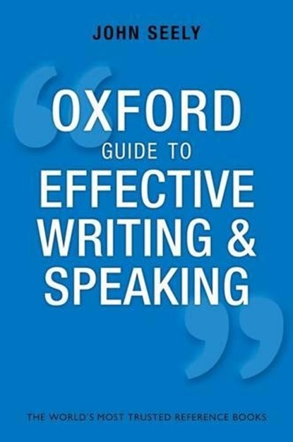 Oxford Guide to Effective Writing and Speaking, John (Freelance author and editor) Seely - Paperback - 9780199652709