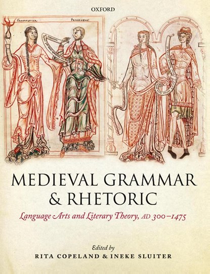 Medieval Grammar and Rhetoric, Rita (Professor of Classical Studies and English Copeland ; Ineke (Professor of Greek Sluiter - Paperback - 9780199653782