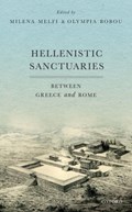 Hellenistic Sanctuaries | Melfi, Milena (lecturer, Lecturer, University of Oxford) ; Bobou, Olympia (research Assistant, Research Assistant, Ashmolean Museum) | 