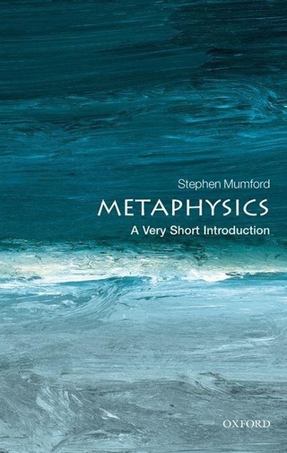 Metaphysics: A Very Short Introduction, STEPHEN (DEPARTMENT OF PHILOSOPHY,  University of Nottingham) Mumford - Paperback - 9780199657124