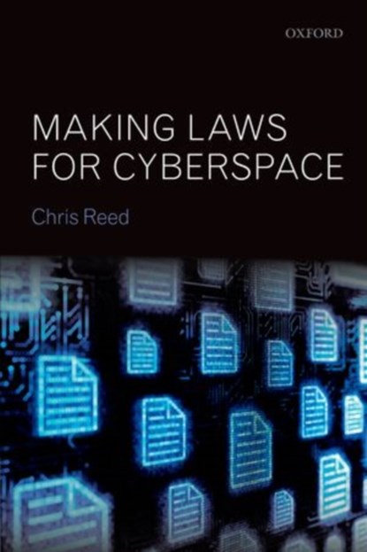 Making Laws for Cyberspace, CHRIS (QUEEN MARY,  University of London) Reed - Paperback - 9780199657612